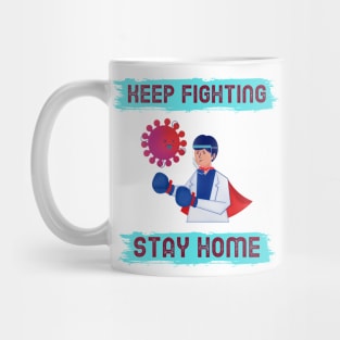 Keep Fighting, Stay Home Mug